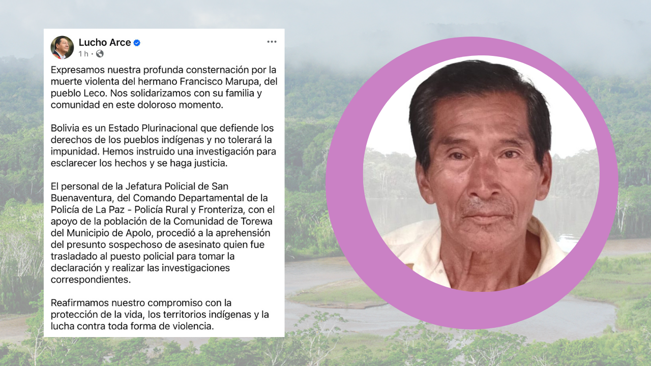 Arce lamenta asesinato del líder indígena Marupa y exige una investigación profunda