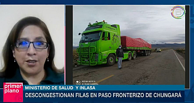 Ministerio de Salud e Inlasa descongestionan el paso fronterizo Tambo Quemado - Chungará